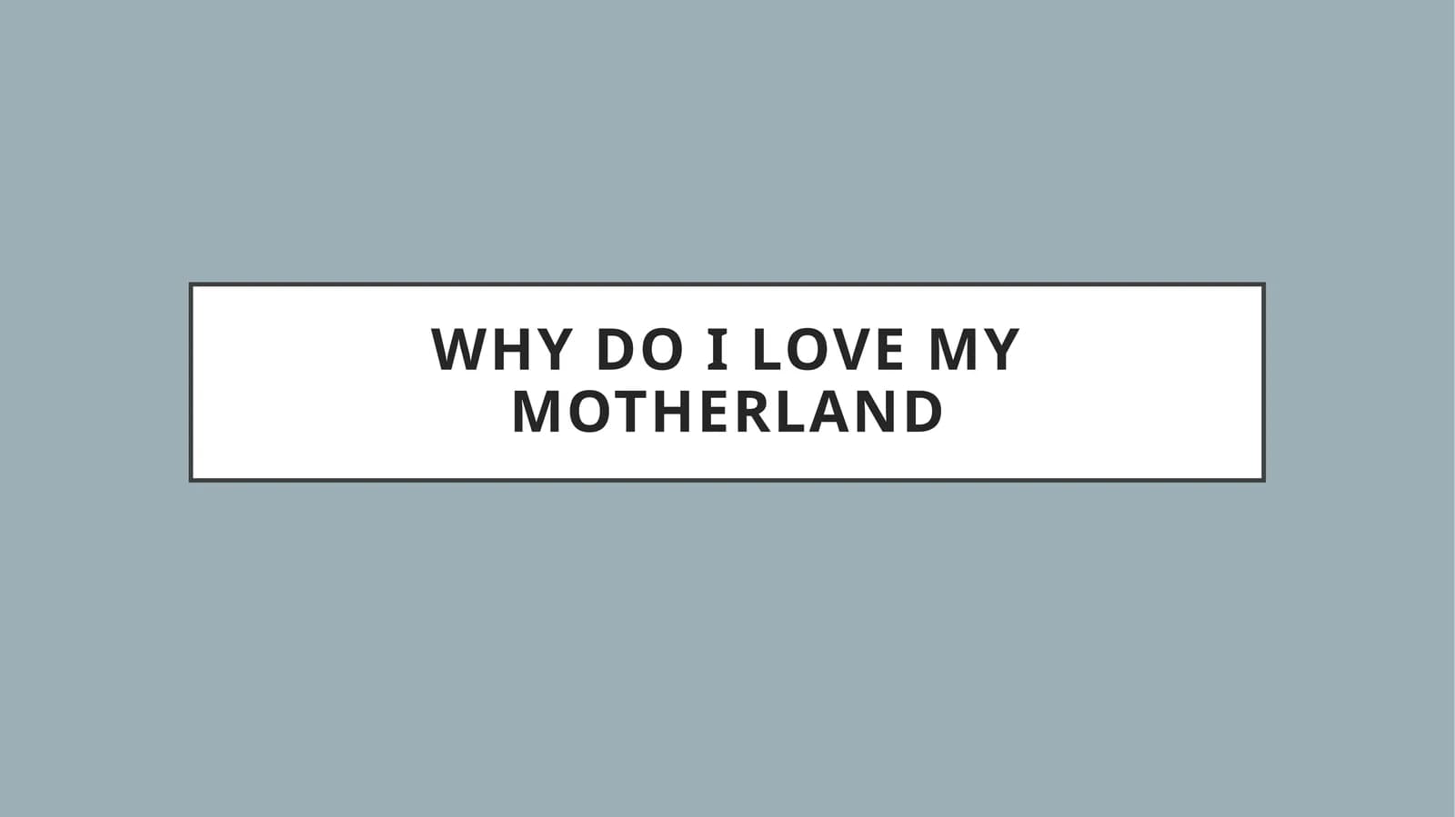 Why do I love my motherland