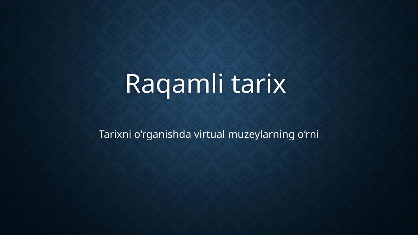 Tarixni o‘rganishda virtualmuzeylarning o‘rni