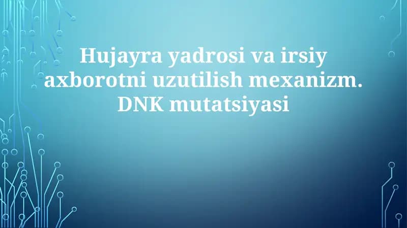 Hujayra yadrosi va irsiy axborot uzatilishi mexanizmi