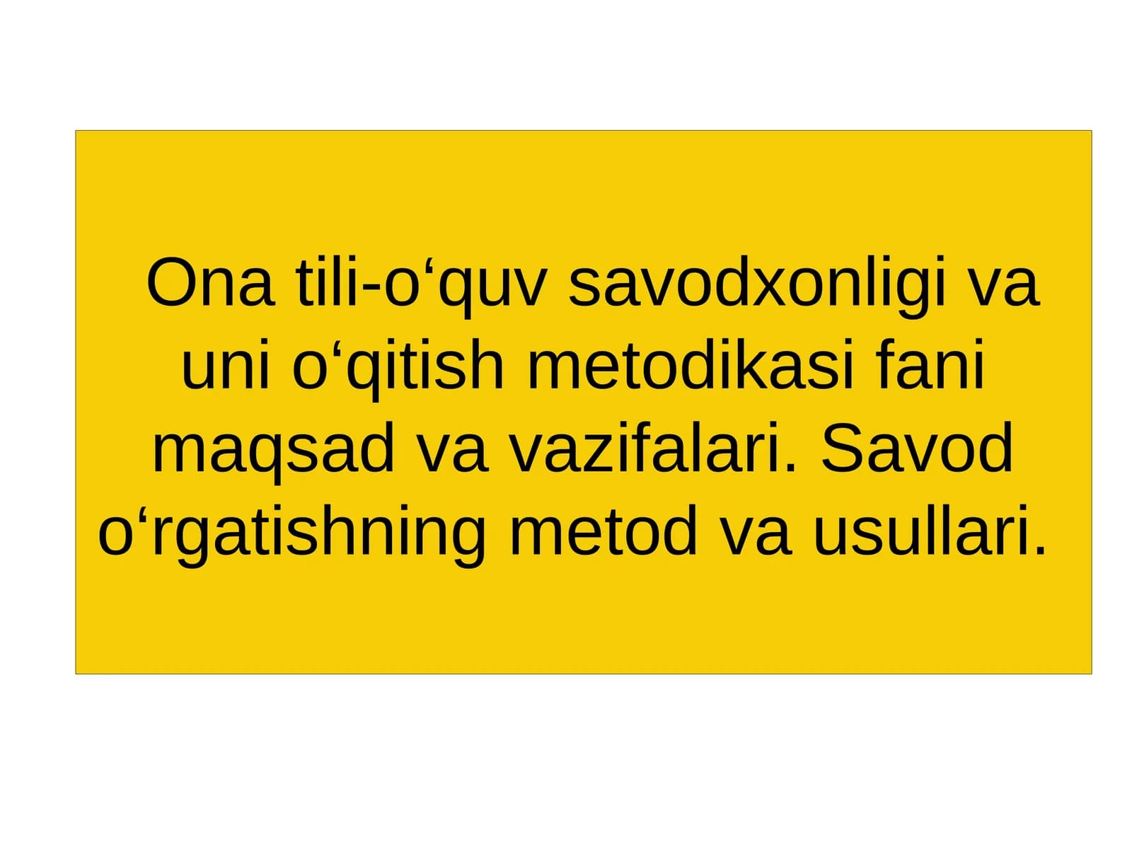 Ona tili-o‘quv savodxonligi va uni o‘qitish metodikasi fani maqsad va vazifalari. Savod o‘rgatishning metod va usullari
