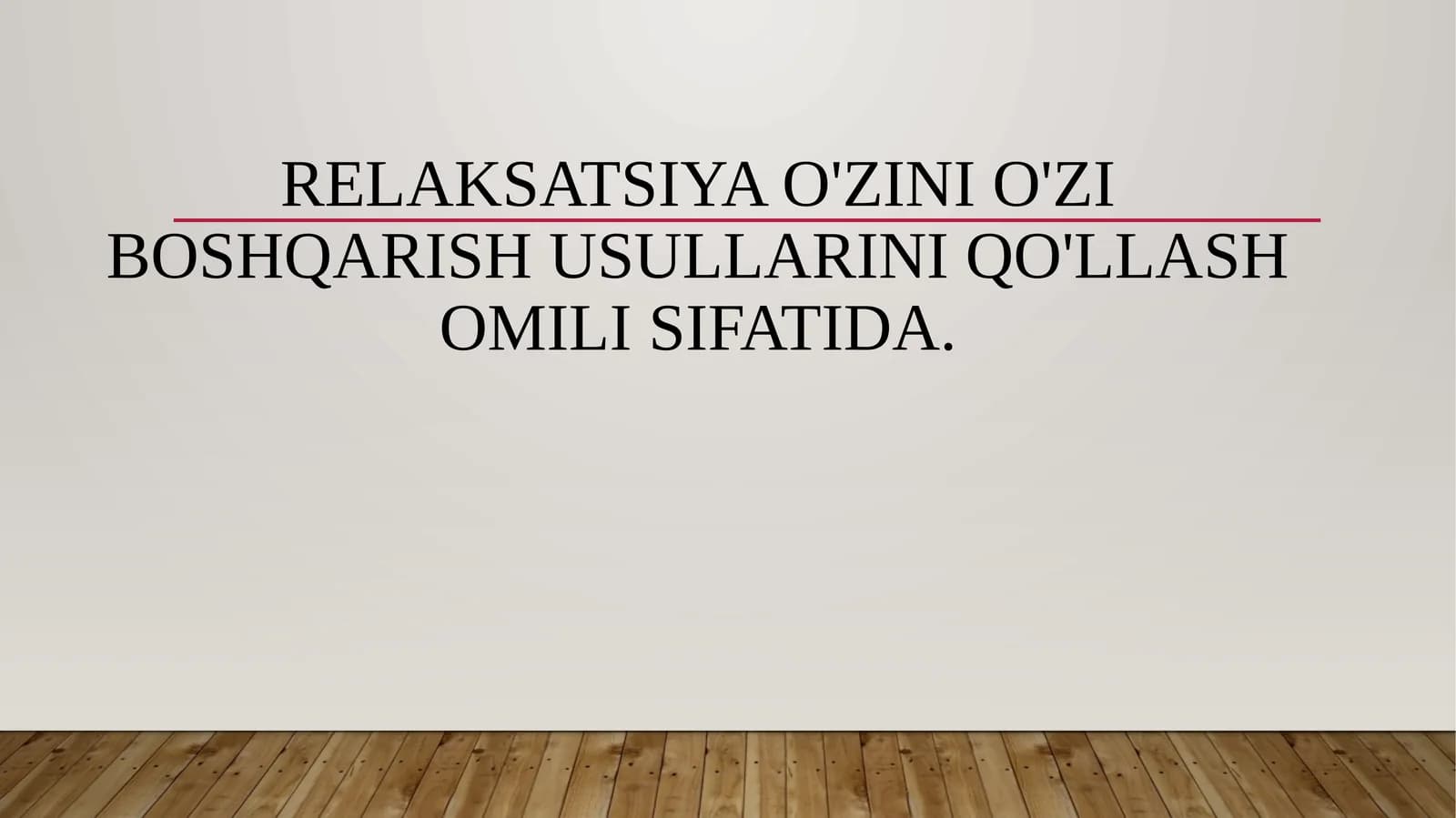 Relaksatsiya o'zini o'zi boshqarish usullarini qo'llash omili sifatida.