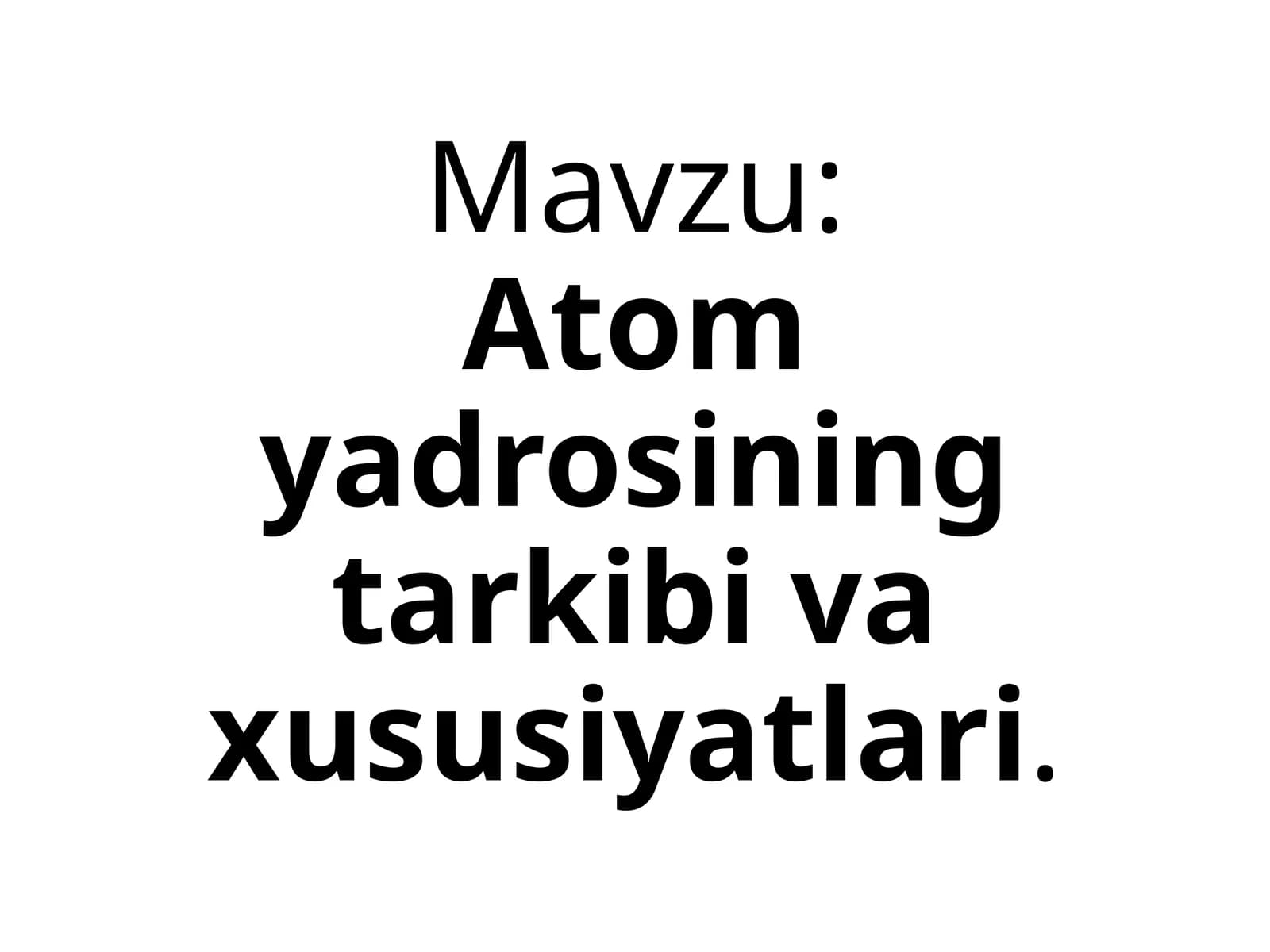 Atom  yadrosining tarkibini va xususiyatlarini o'rganish