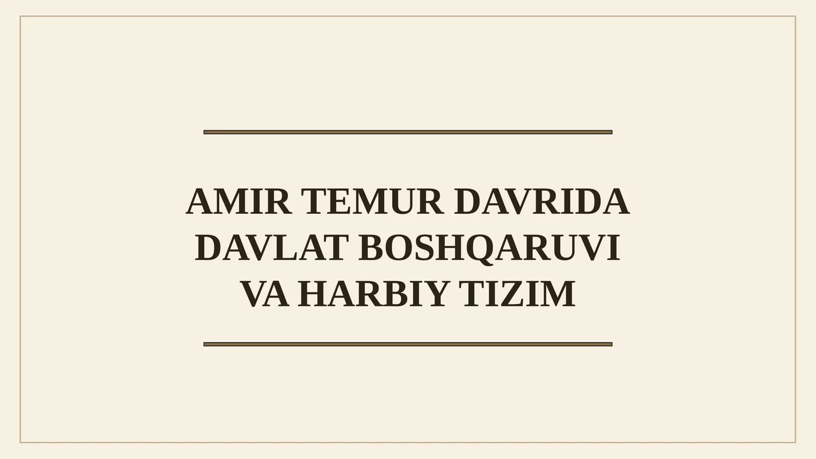 AMIR TEMUR DAVRIDA DAVLAT BOSHQARUVI VA HARBIY TIZIM