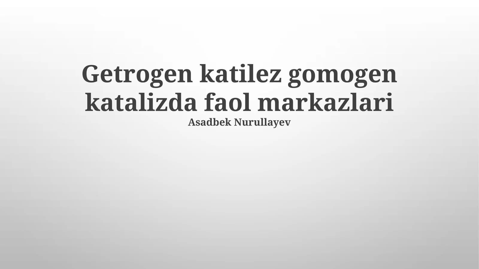 Getrogen katilez gomogen katalizda faol markazlari
