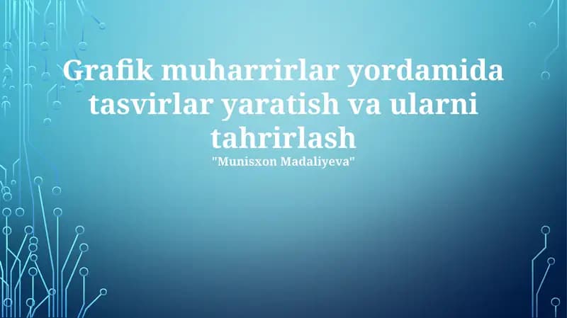 Grafik muharrirlar yordamida tasvirlar yaratish va ularni tahrirlash
