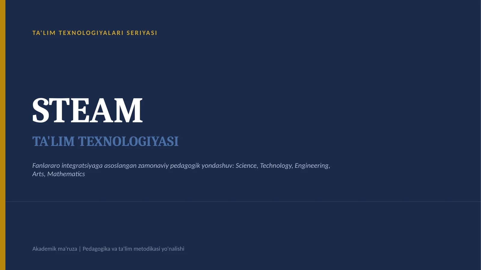 TA'LIM TEXNOLOGIYALARI SERIYASI. STEAM taʼlim texnologiyasi