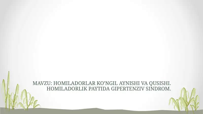 HOMILADORLAR KO’NGIL AYNISHI VA QUSISHI. HOMILADORLIK PAYTIDA GIPERTENZIV SINDROM.