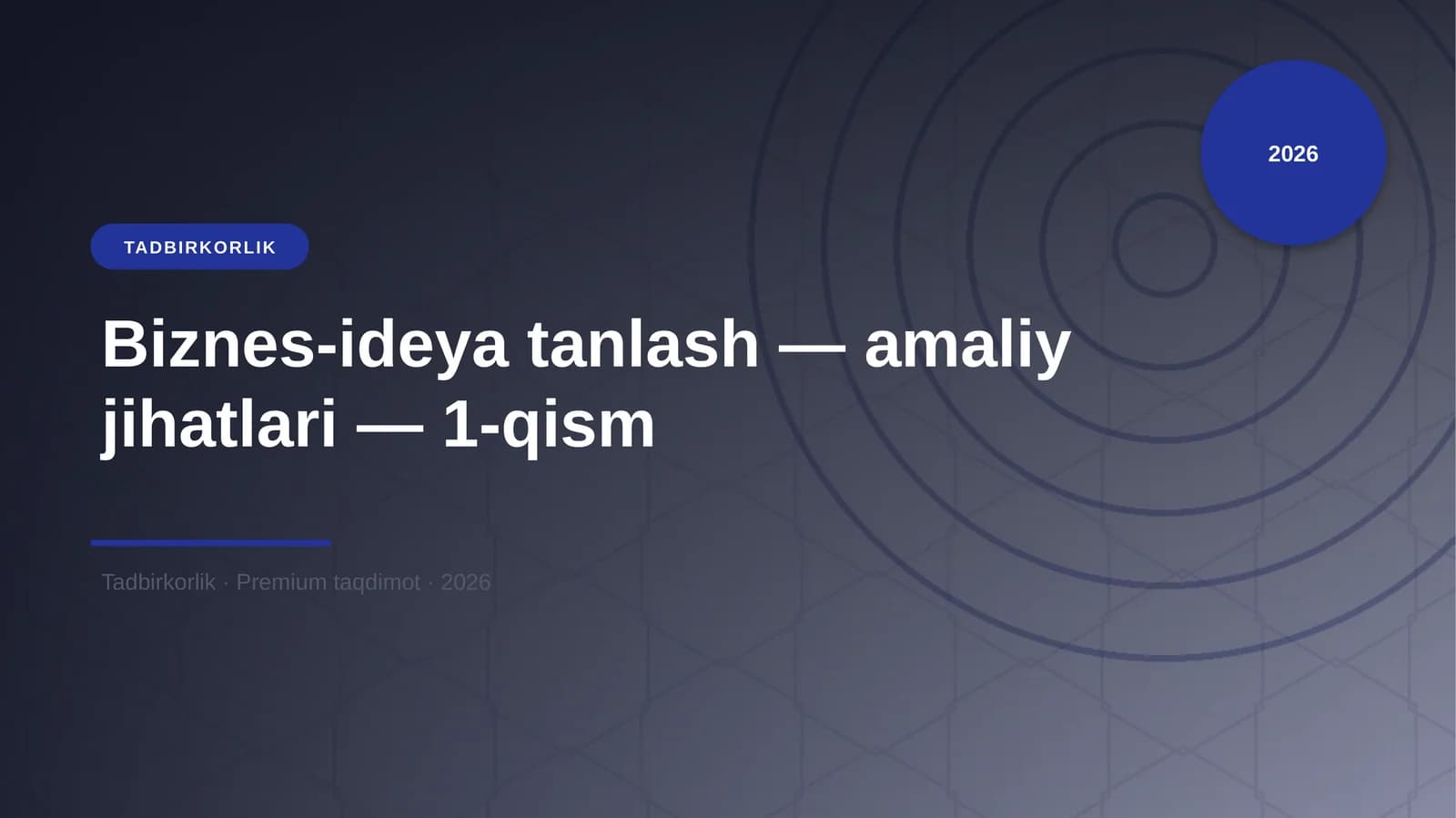 Biznes-ideya tanlash — amaliy jihatlari — 1-qism