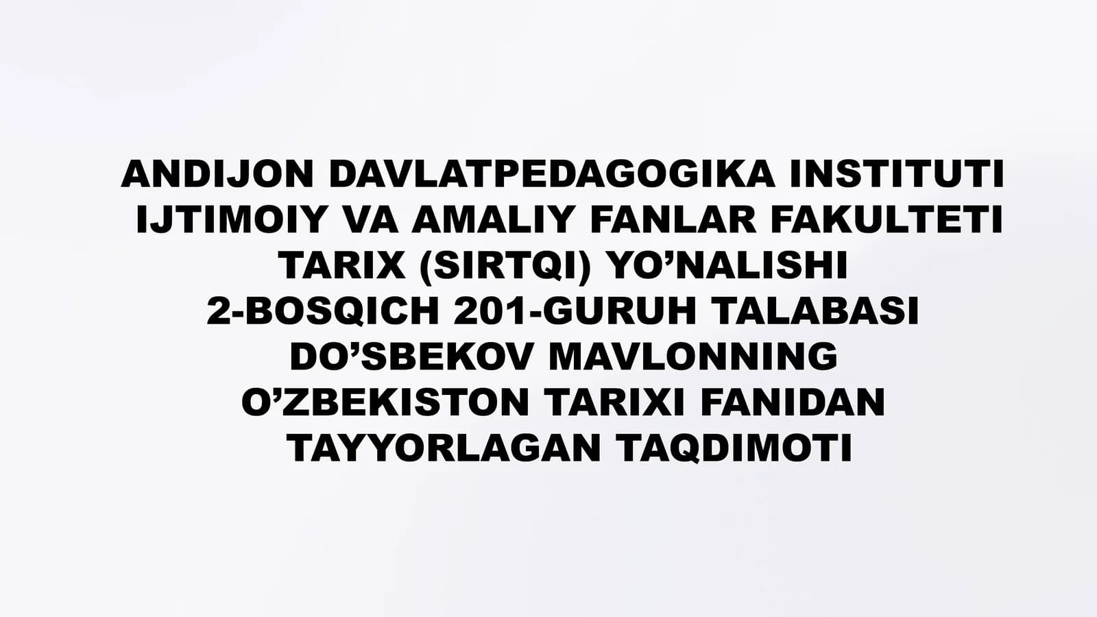 DO’SBEKOV MAVLONNING O’ZBEKISTON TARIXI FANIDAN TAYYORLAGAN TAQDIMOTI