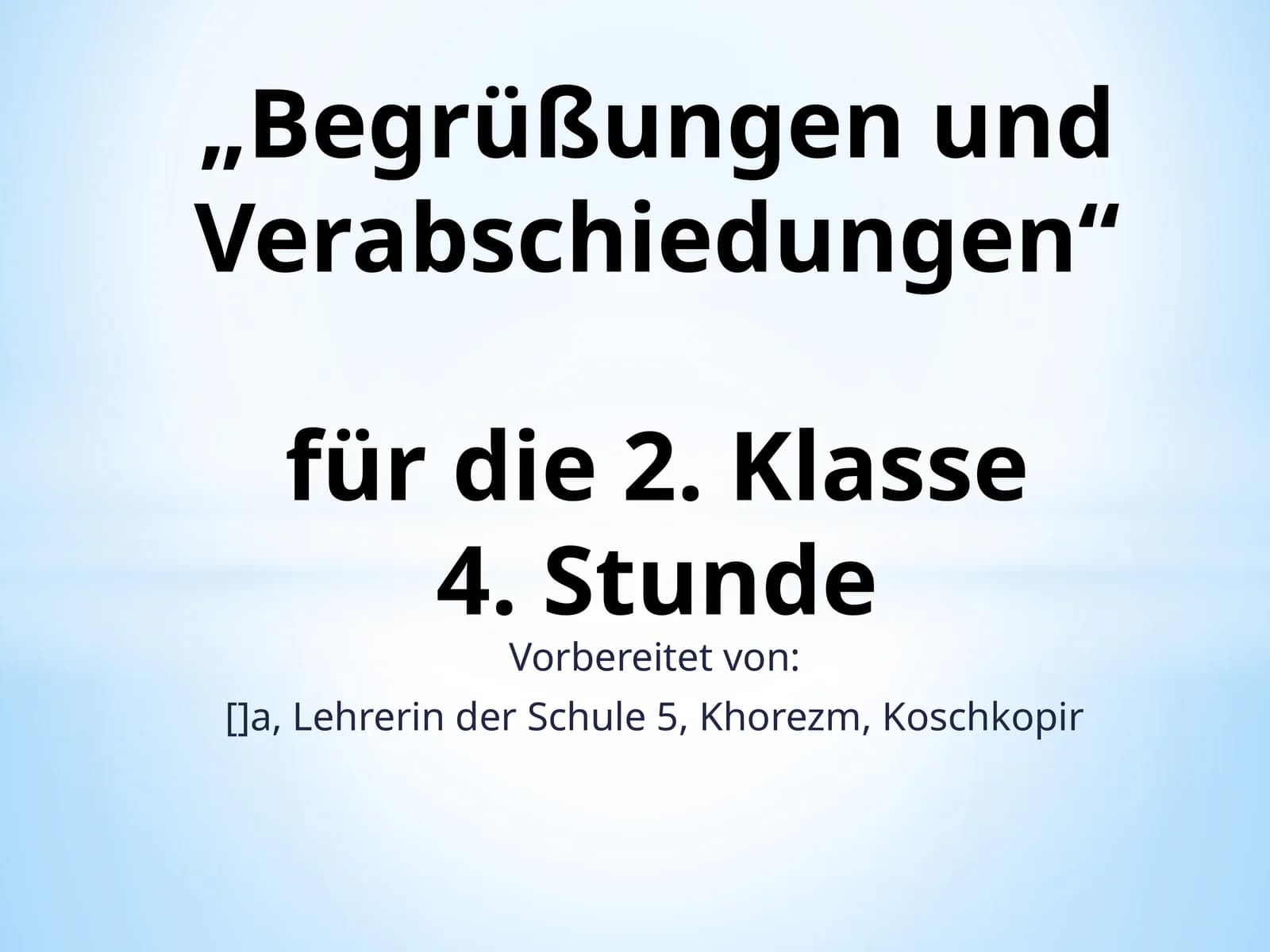 Begrüßungen und Verabschiedungen