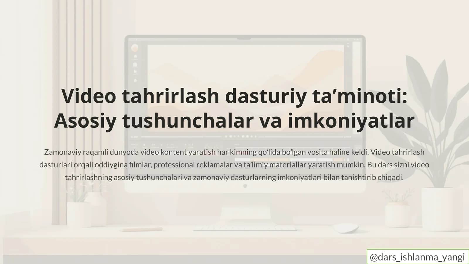 Video tahrirlash dasturiy taʼminoti: Asosiy tushunchalar va imkoniyatlar
