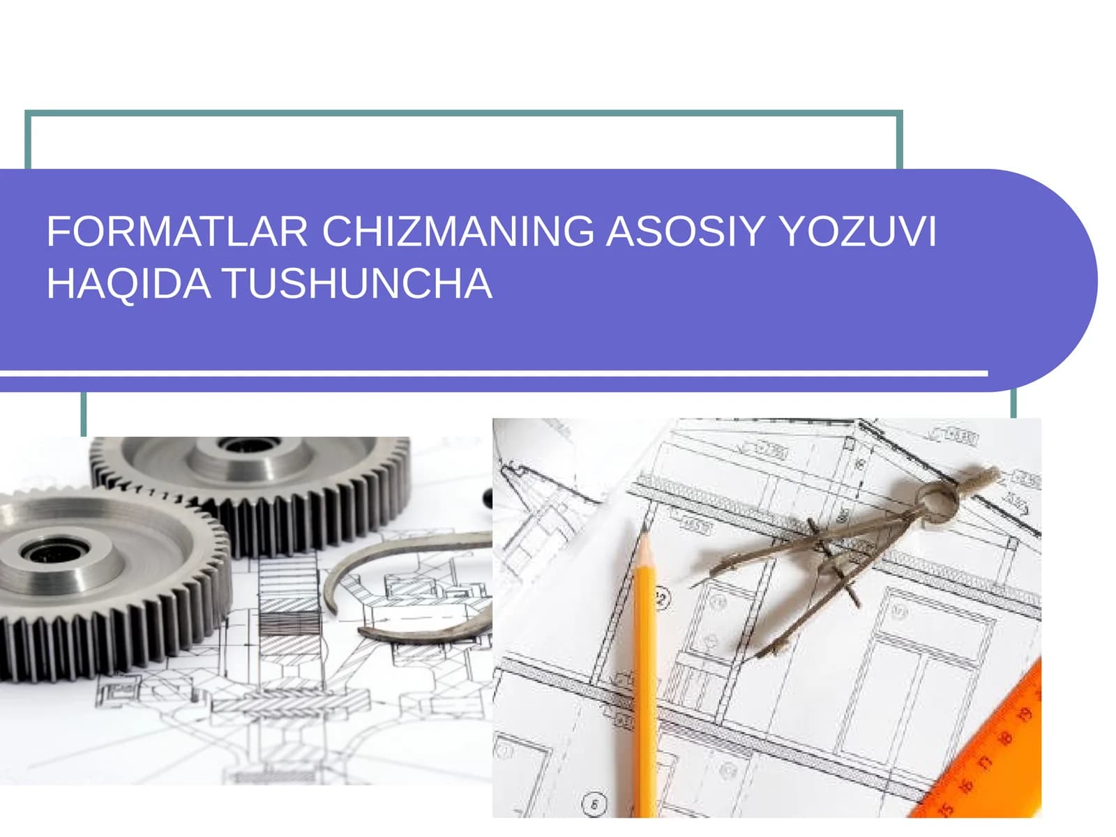 Formatlar Chizmaning Asosiy Yozuvi Haqida Tushuncha