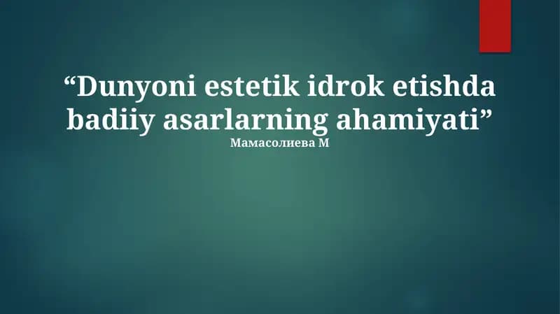 Dunyoni estetik idrok etishda badiiy asarlarning ahamiyati