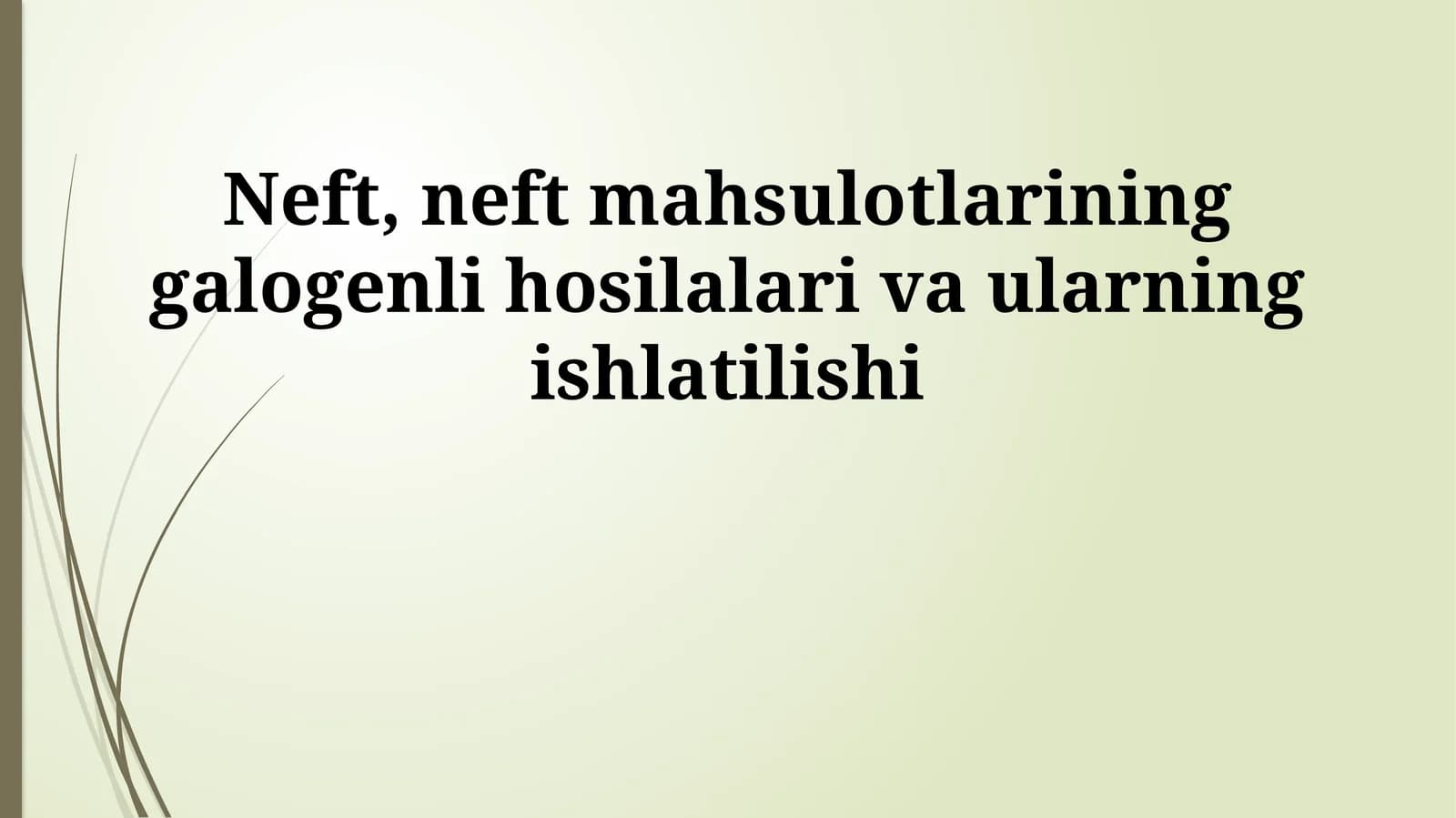 Neft, neft mahsulotlarining galogenli hosilalari va ularning ishlatilishi
