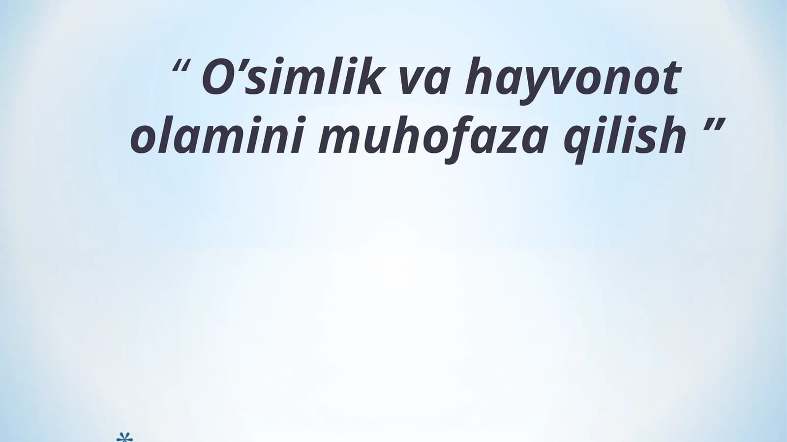 O’simlik va hayvonot olamini muhofaza qilish