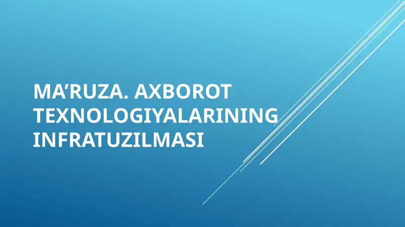 Ma’ruza.Axborot texnologiyalarining infratuzilmasi