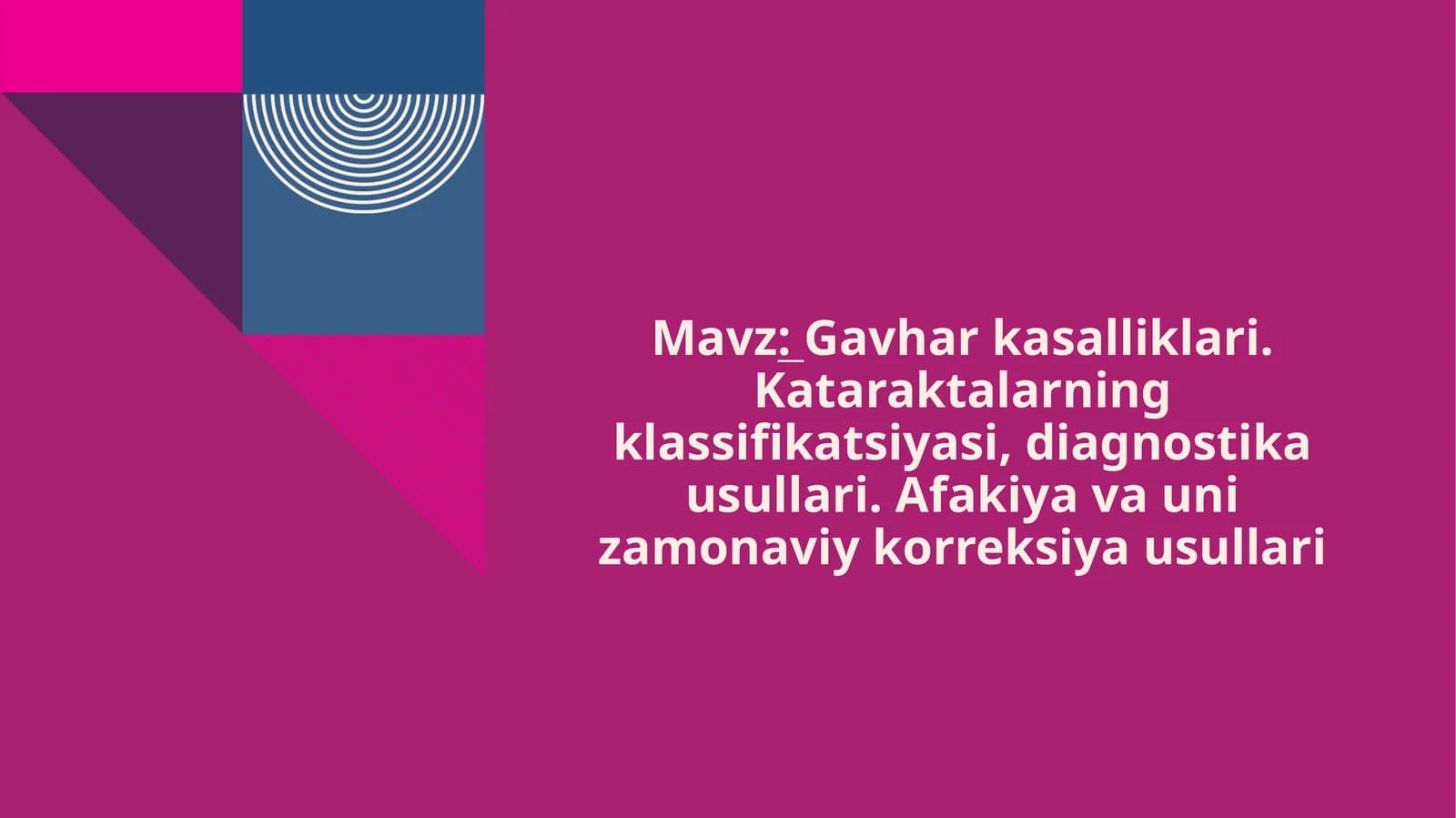 Gavhar kasalliklari. Kataraktalarning klassifikatsiyasi, diagnostika usullari. Afakiya va uni zamona