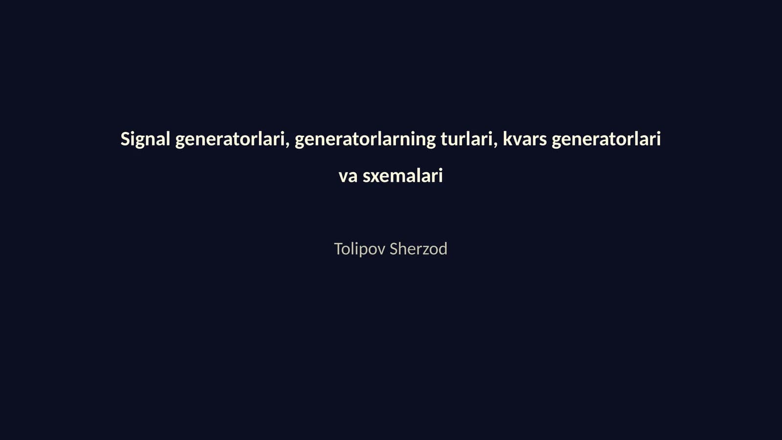 Signal generatorlari, generatorlarning turlari, kvars generatorlari va sxemalari
