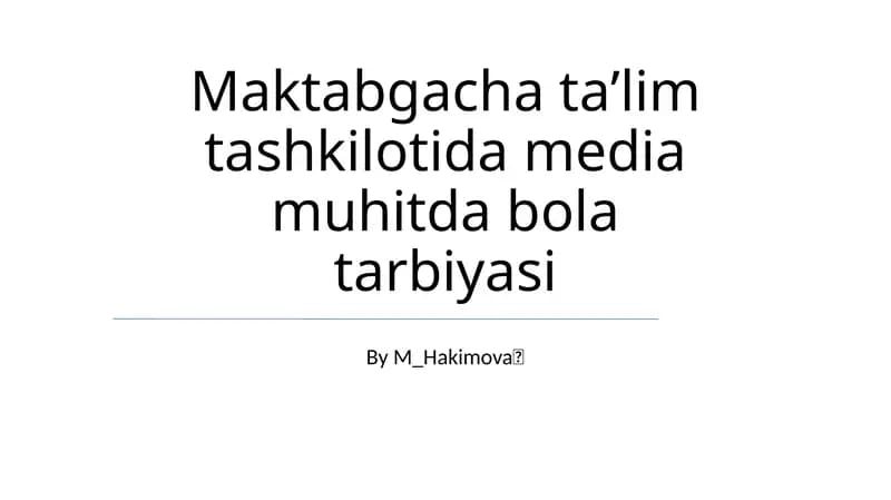 Maktabgacha taʼlim tashkilotida media muhitda bola tarbiyasi