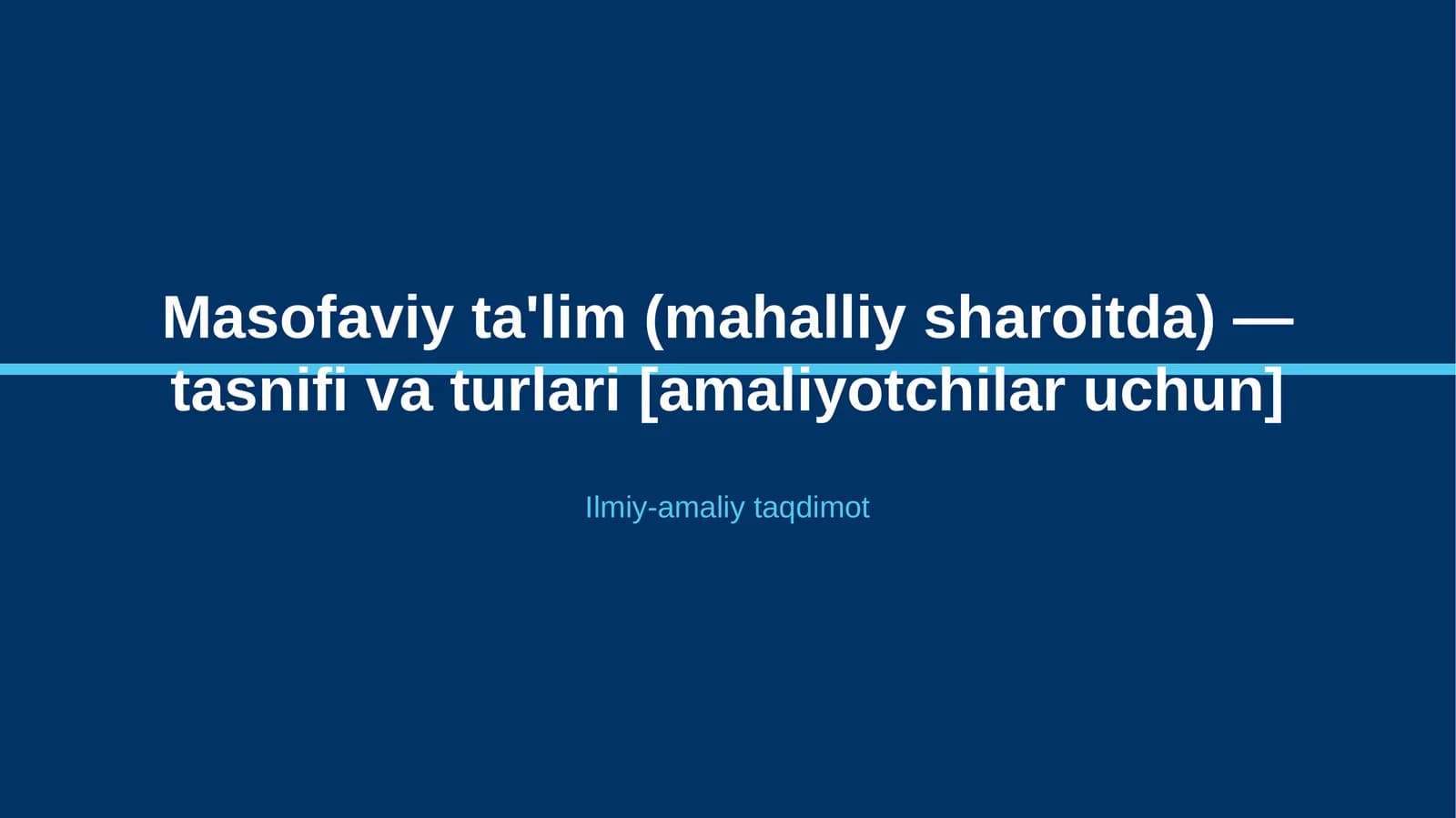 Masofaviy ta'lim (mahalliy sharoitda) — tasnifi va turlari [amaliyotchilar uchun]