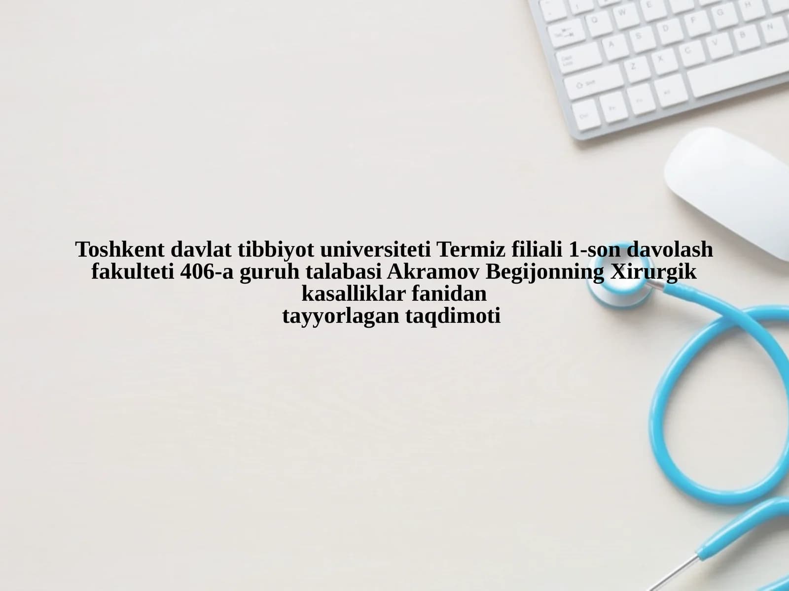 Akramov Begijonning Xirurgik kasalliklar fanidantayyorlagan taqdimoti