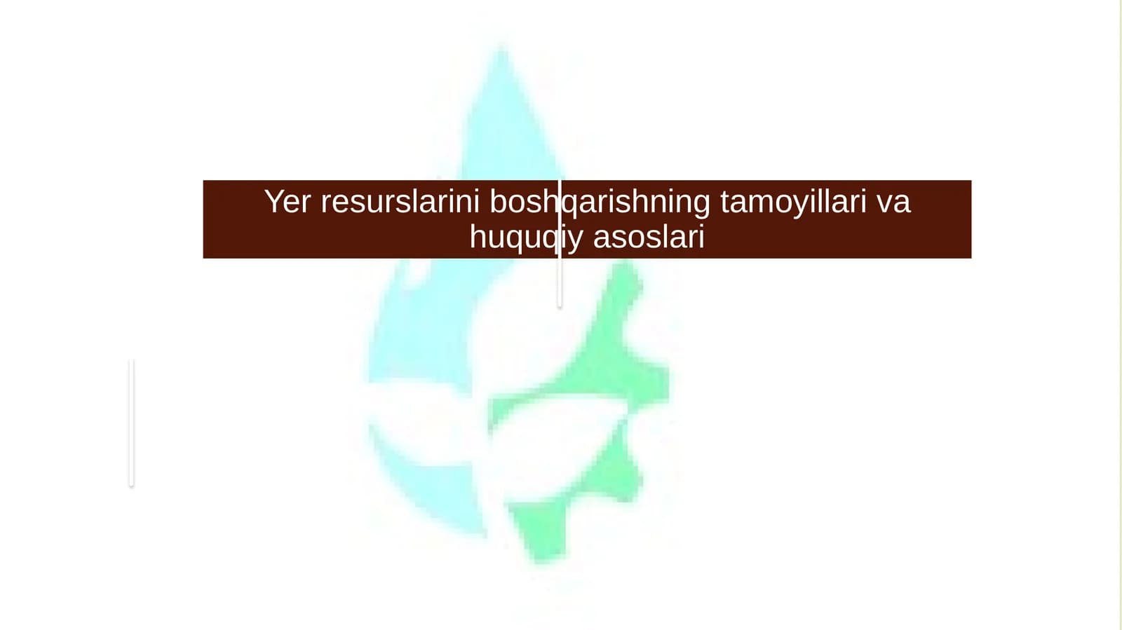Yer resurslarini boshqarishning tamoyillari va huquqiy asoslari