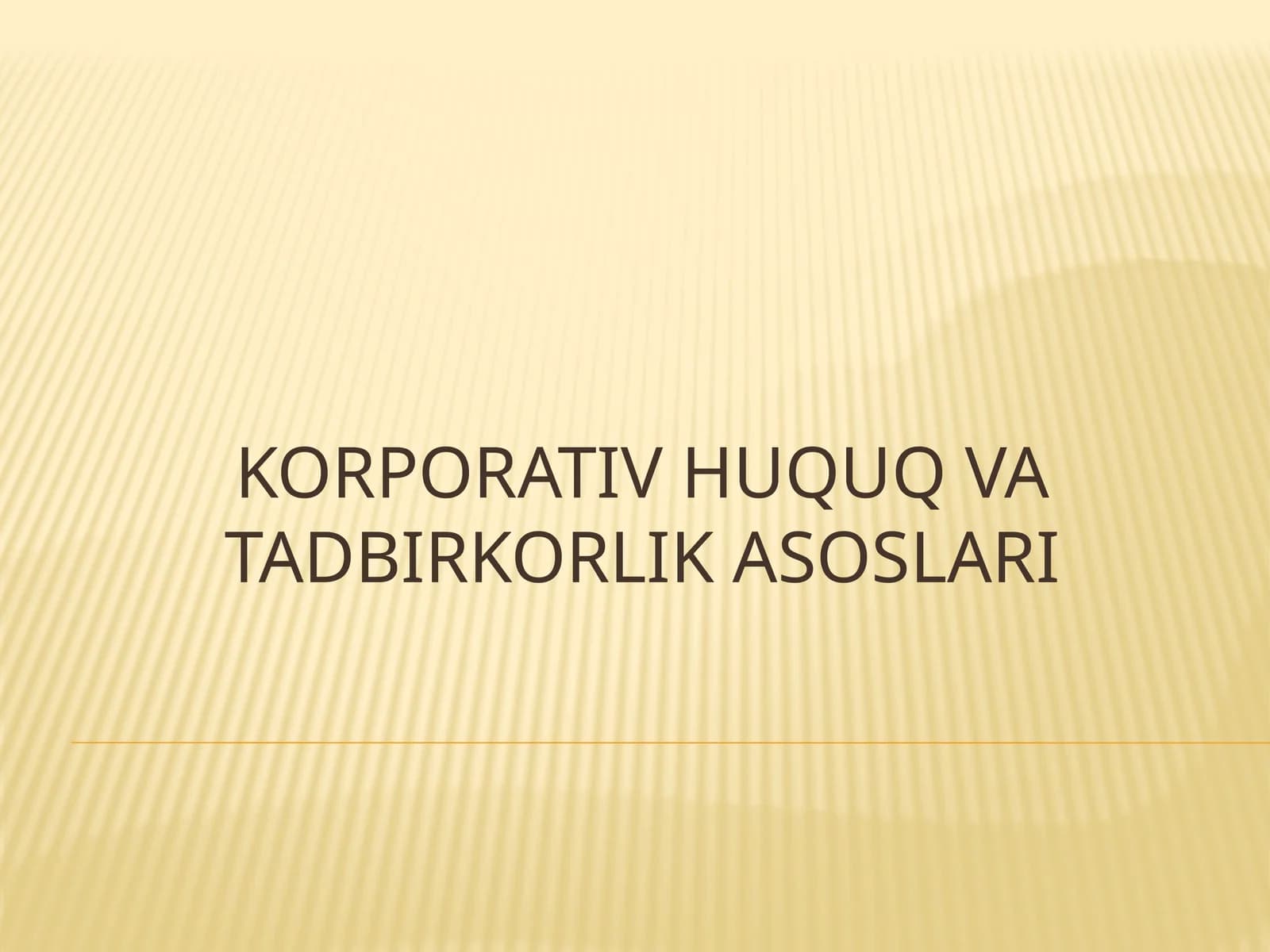 KORPORATIV HUQUQ VA TADBIRKORLIK ASOSLARI