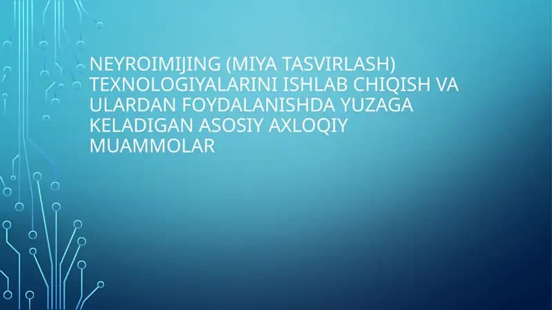 Neyroimijning(miyatasvirlash) texnologiyalarini ishlab chiqish va u'lardan foydalanishda yuzaga keladigan asosiy axloqiy muammolar