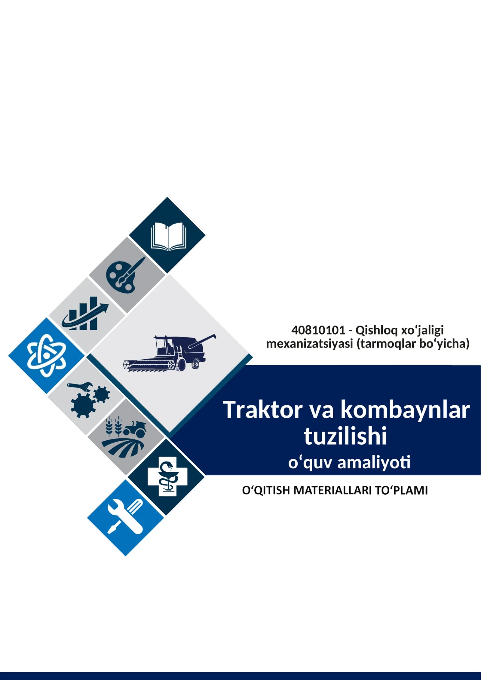 Traktor va kombayn tuzilishi o‘quv amaliyoti O‘QITISH MATERIALLARI