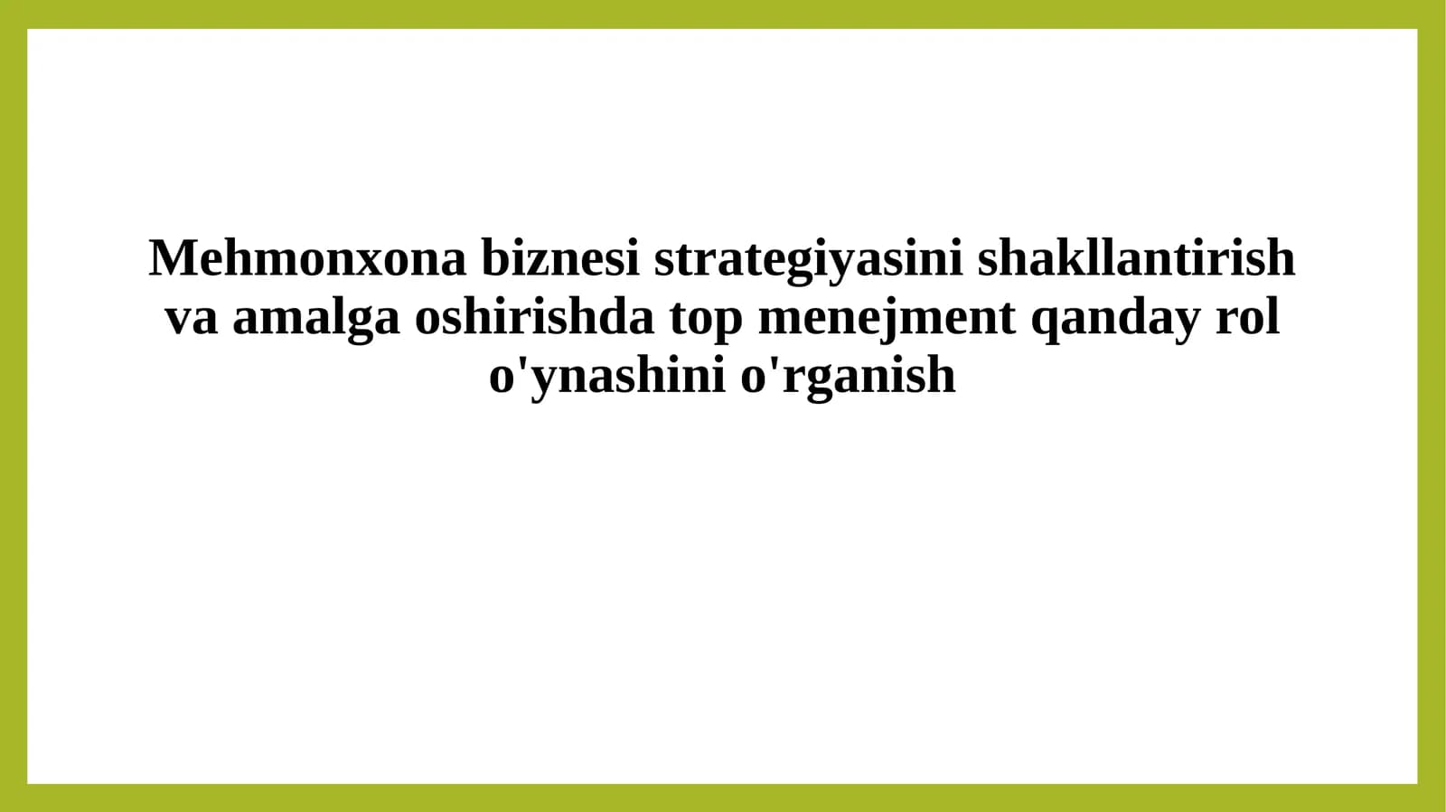 Mehmonxona biznesi strategiyasini shakllantirish va amalga oshirishda top menejment qanday rol o'ynashini o'rganish