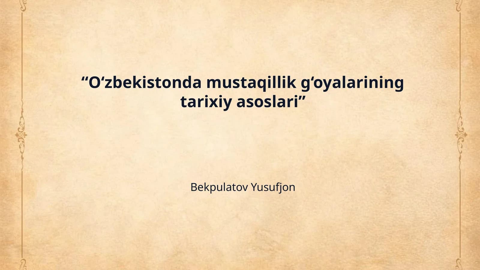 “O‘zbekistonda mustaqillik g‘oyalarining tarixiy asoslari”
