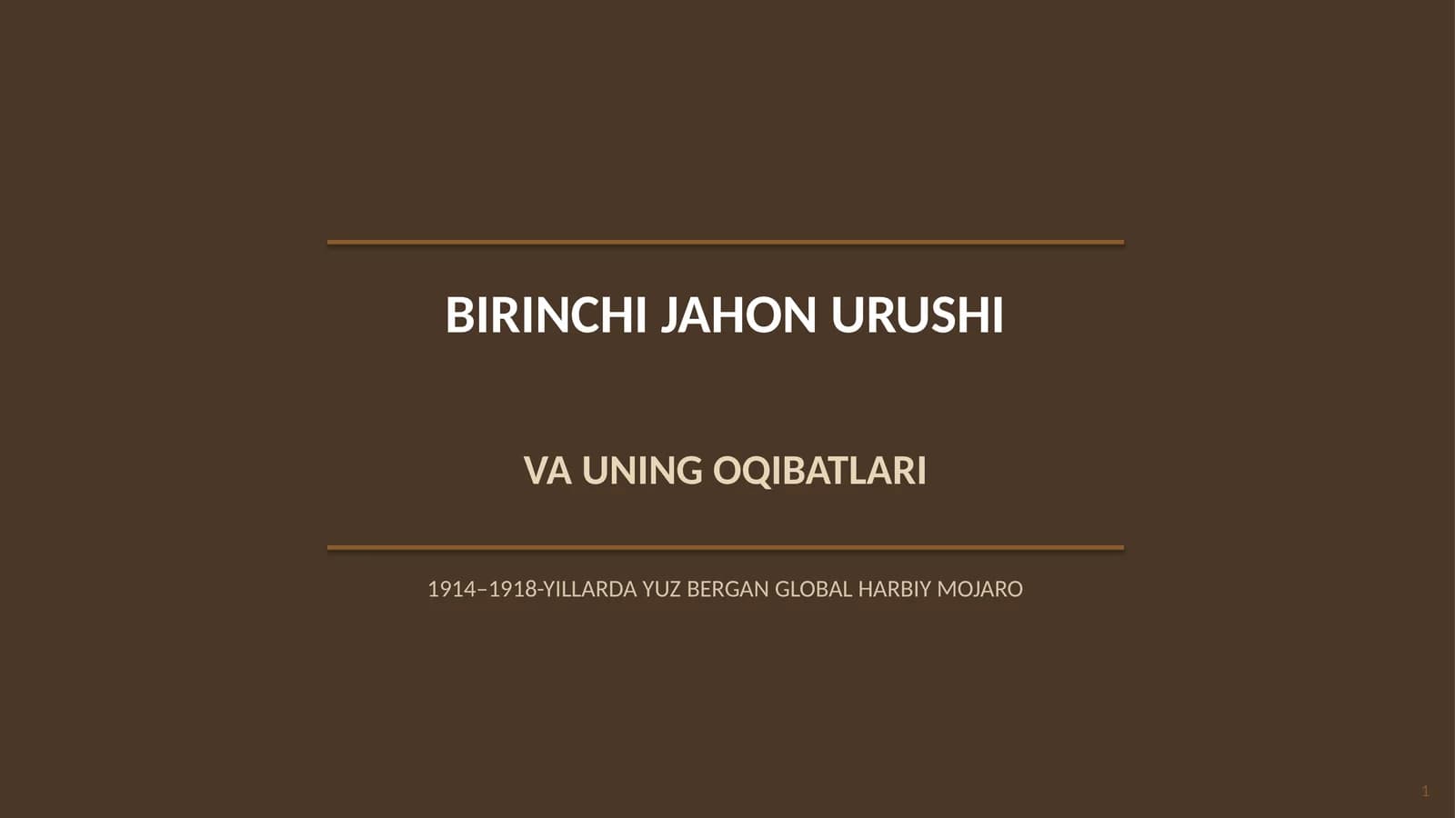 BIRINCHI JAHON URUSHI VA UNING OQIBATLARI 1914–1918-YILLARDA YUZ BERGAN GLOBAL HARBIY MOJARO