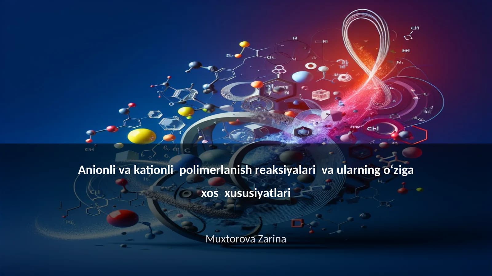 Anionli va kationli polimerlanish reaksiyalari va ularning oʻziga xos xususiyatlari
