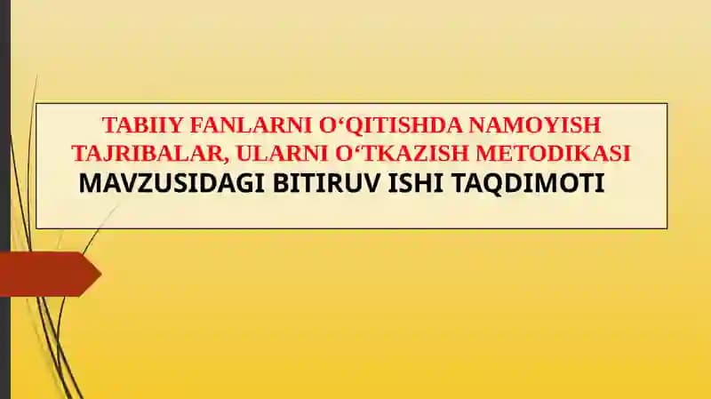 Tabiiy fanlarni o'qitishda namoyish tajribalar, ularni o'tkazish metodikasi