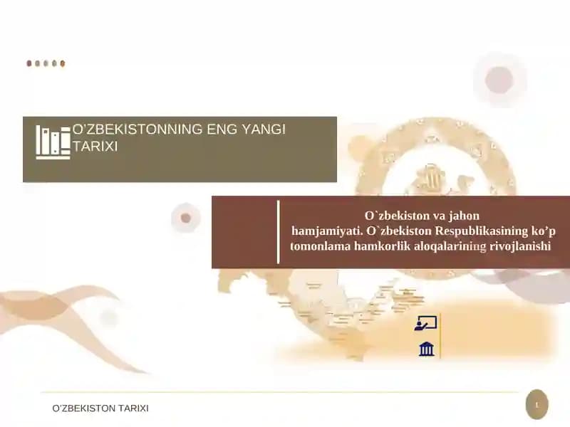 O`zbekiston va jahon  hamjamiyati. O`zbekiston Respublikasining ko’p tomonlama hamkorlik aloqalarining rivojlanishi