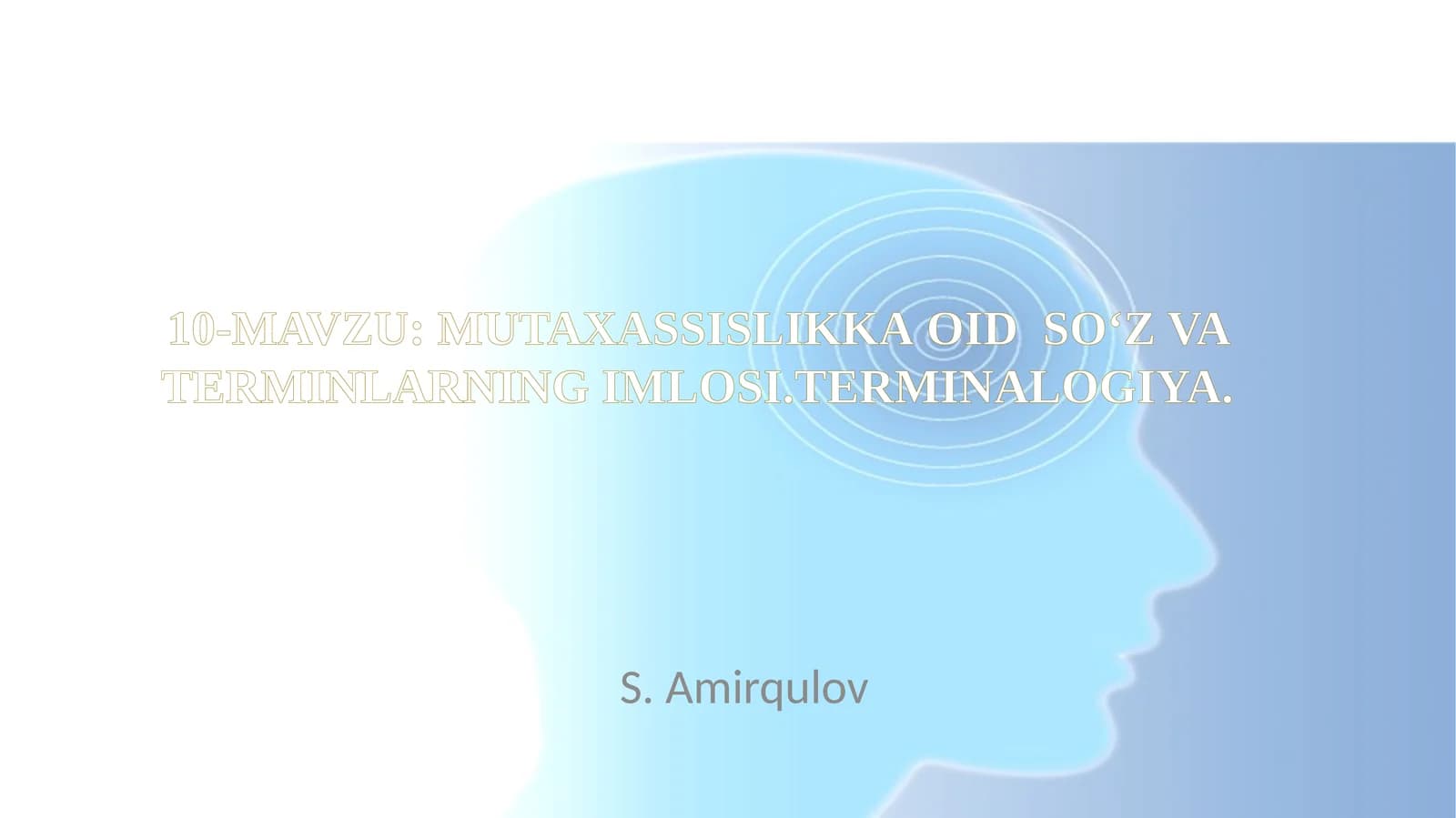 MUTAХАSSISLIKKA ОID SO‘Z VA TERMINLARNING IMLOSI.TERMINALOGIYA