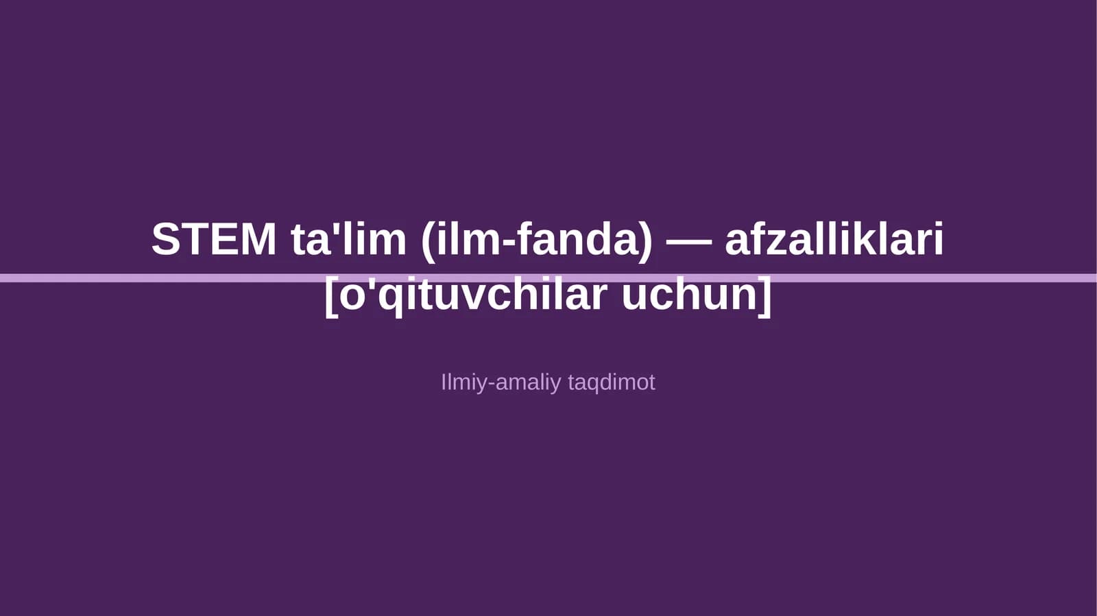 STEM ta'lim (ilm-fanda) — afzalliklari [o'qituvchilar uchun]