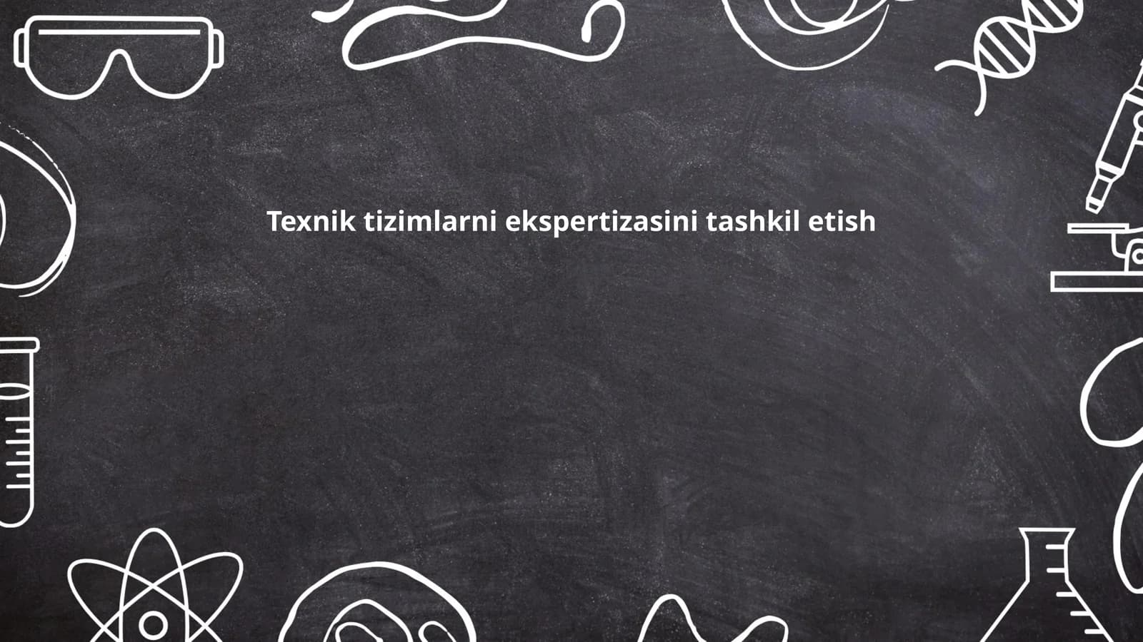 Texnik tizimlarni ekspertizasini tashkil etish