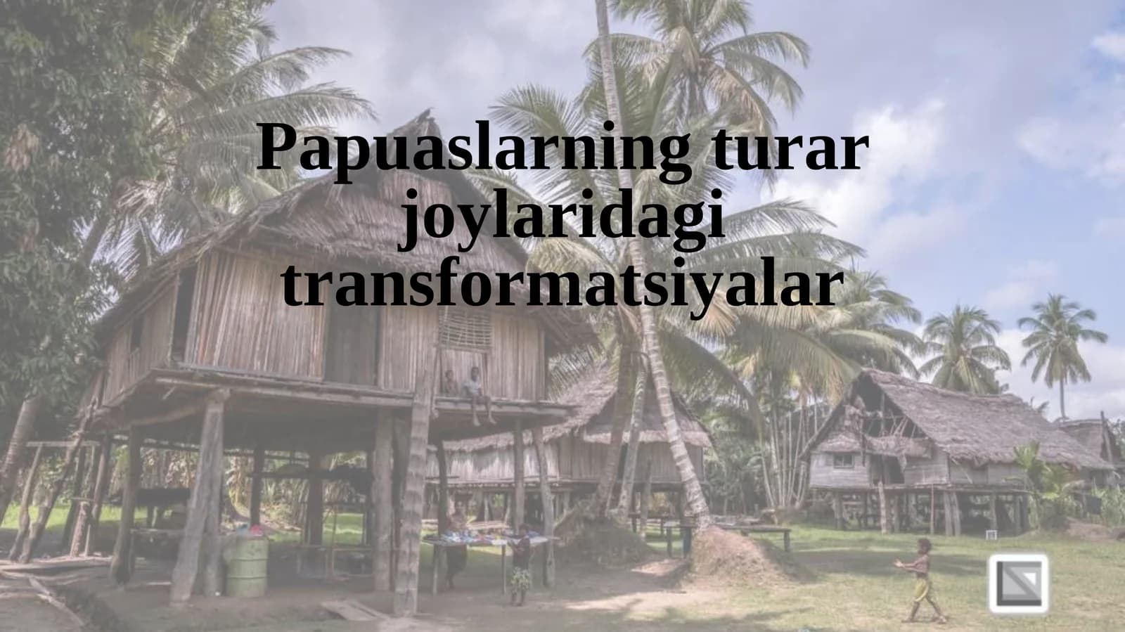 Papuaslarning turar joylaridagi transformatsiyalar