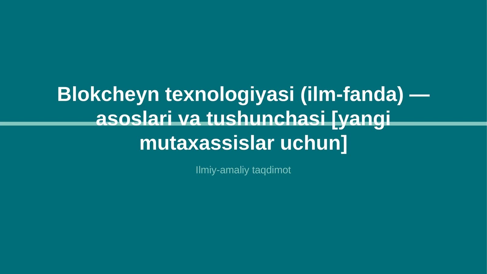 Blokcheyn texnologiyasi (ilm-fanda) — asoslari va tushunchasi [yangi mutaxassislar uchun]