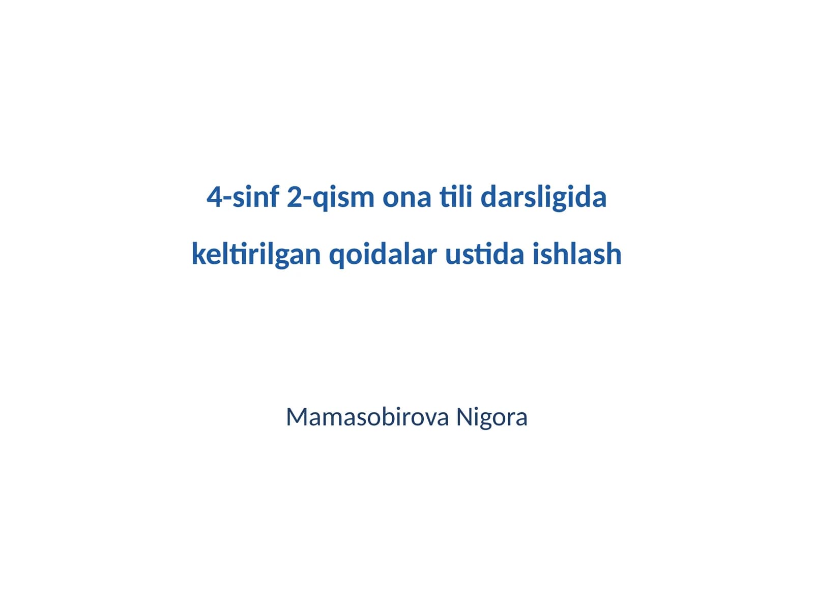 Mavzu: 4-sinf 2-qism ona tili darsligida keltirilgan qoidalar ustida ishlash