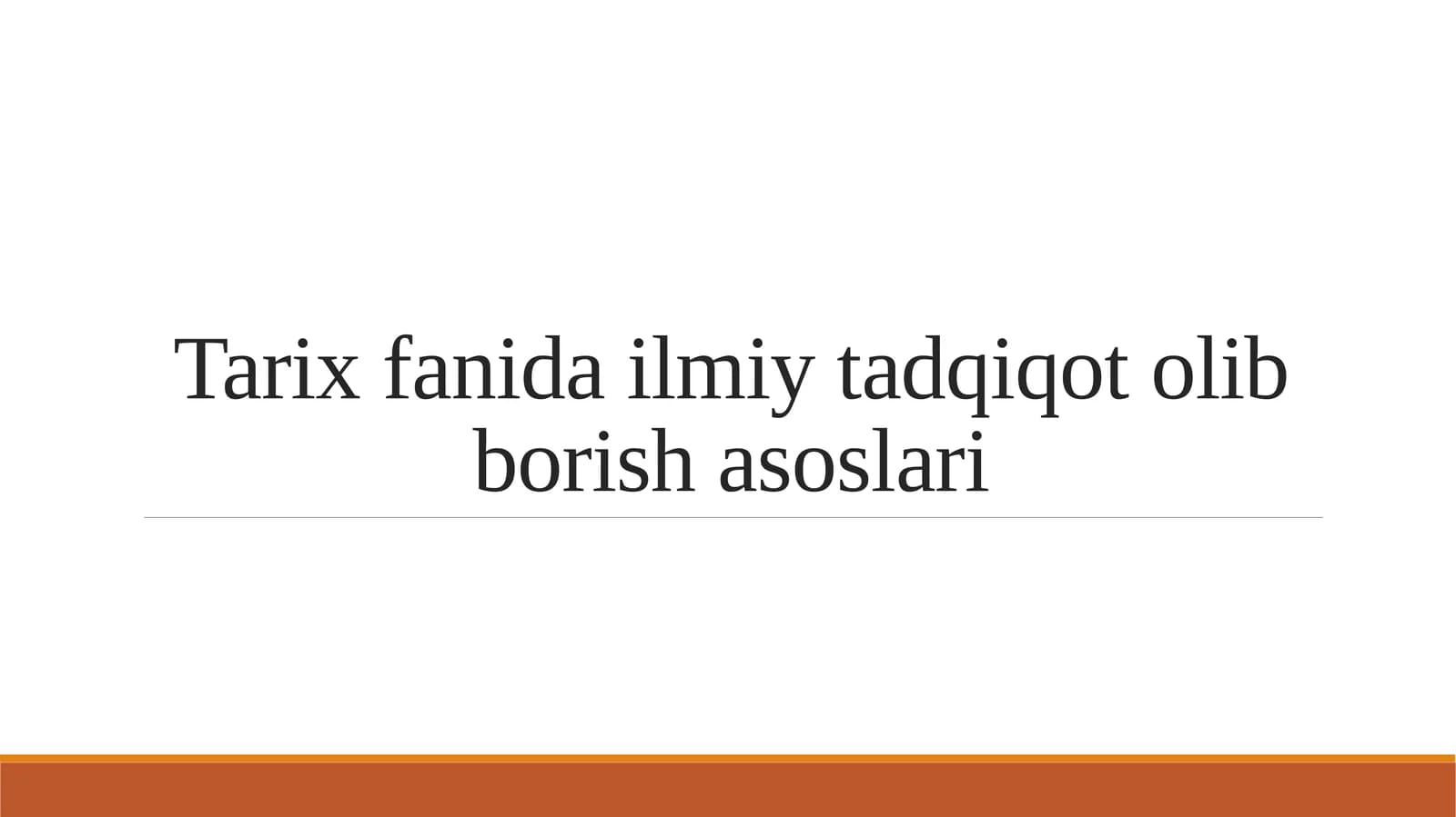 Tarix fanida ilmiy tadqiqot olib borish asoslari