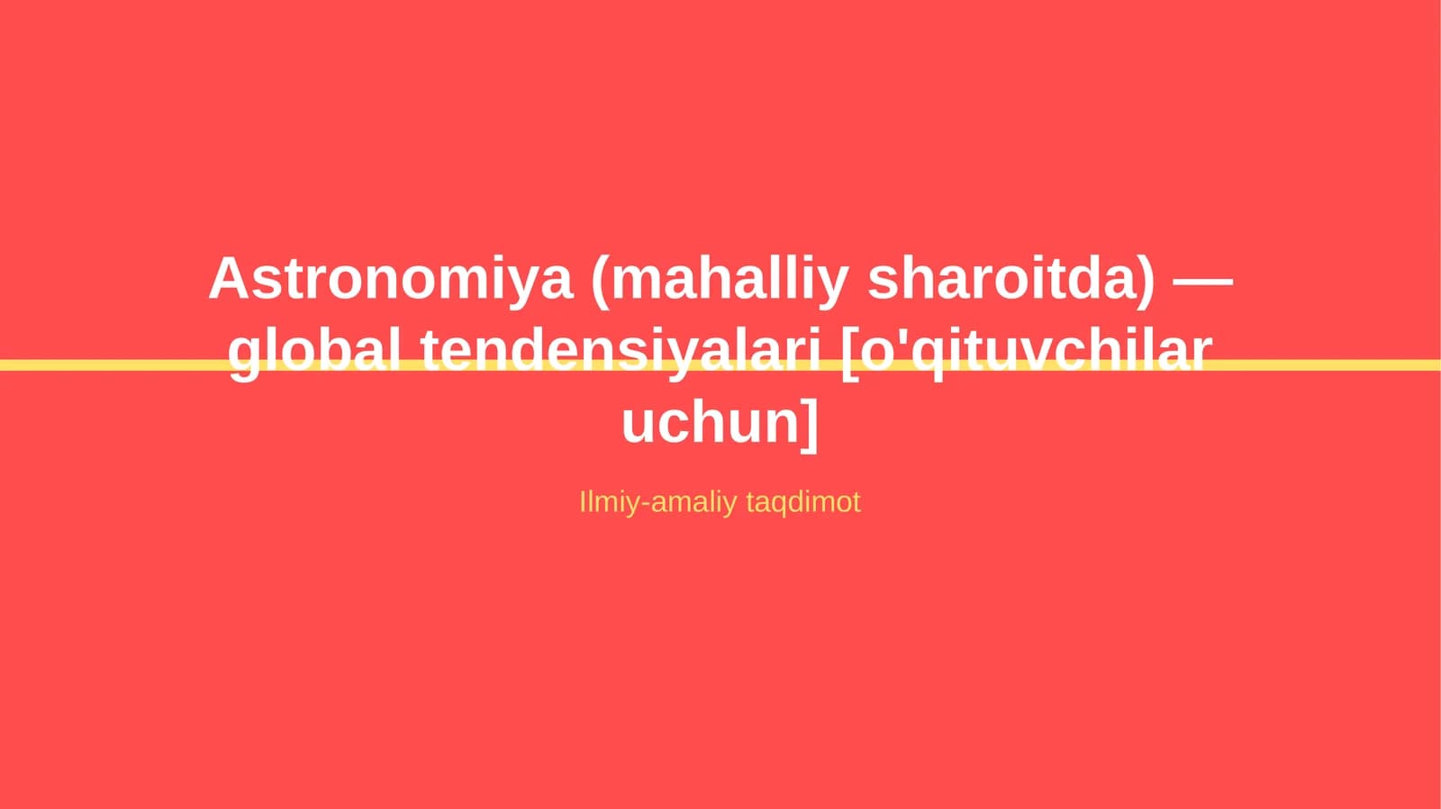 Astronomiya (mahalliy sharoitda) — global tendensiyalari [o'qituvchilar uchun]