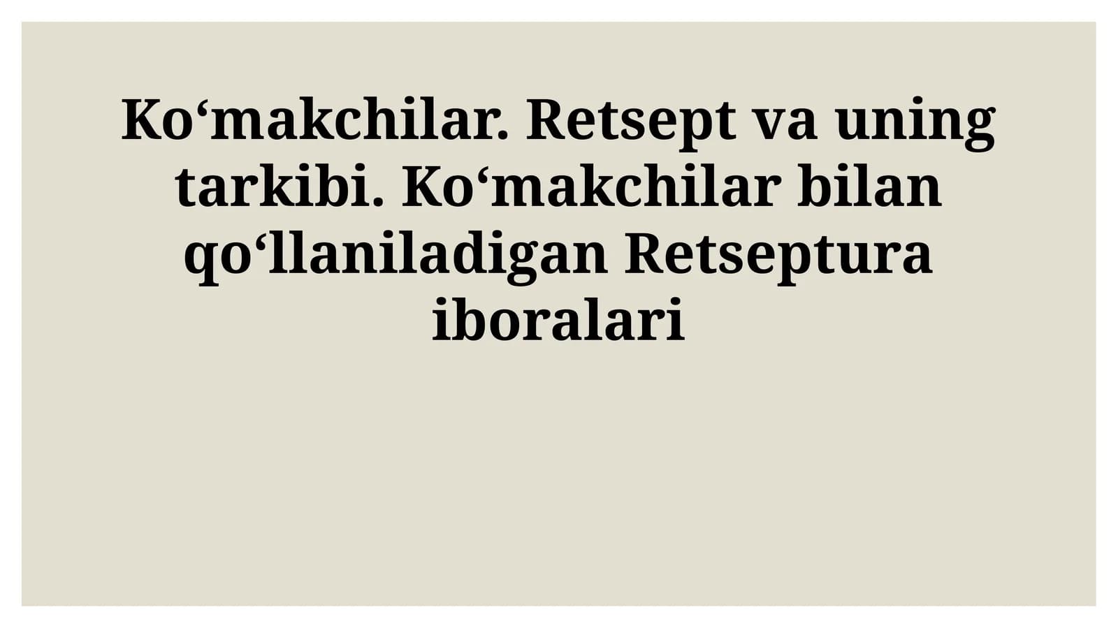 Koʻmakchilar. Retsept va uning tarkibi. Koʻmakchilar bilan qoʻllaniladigan Retseptura iboralari