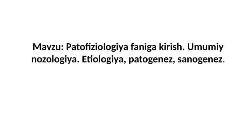 Patofiziologiya faniga kirish. Umumiy nozologiya. Etiologiya, patogenez, sanogenez