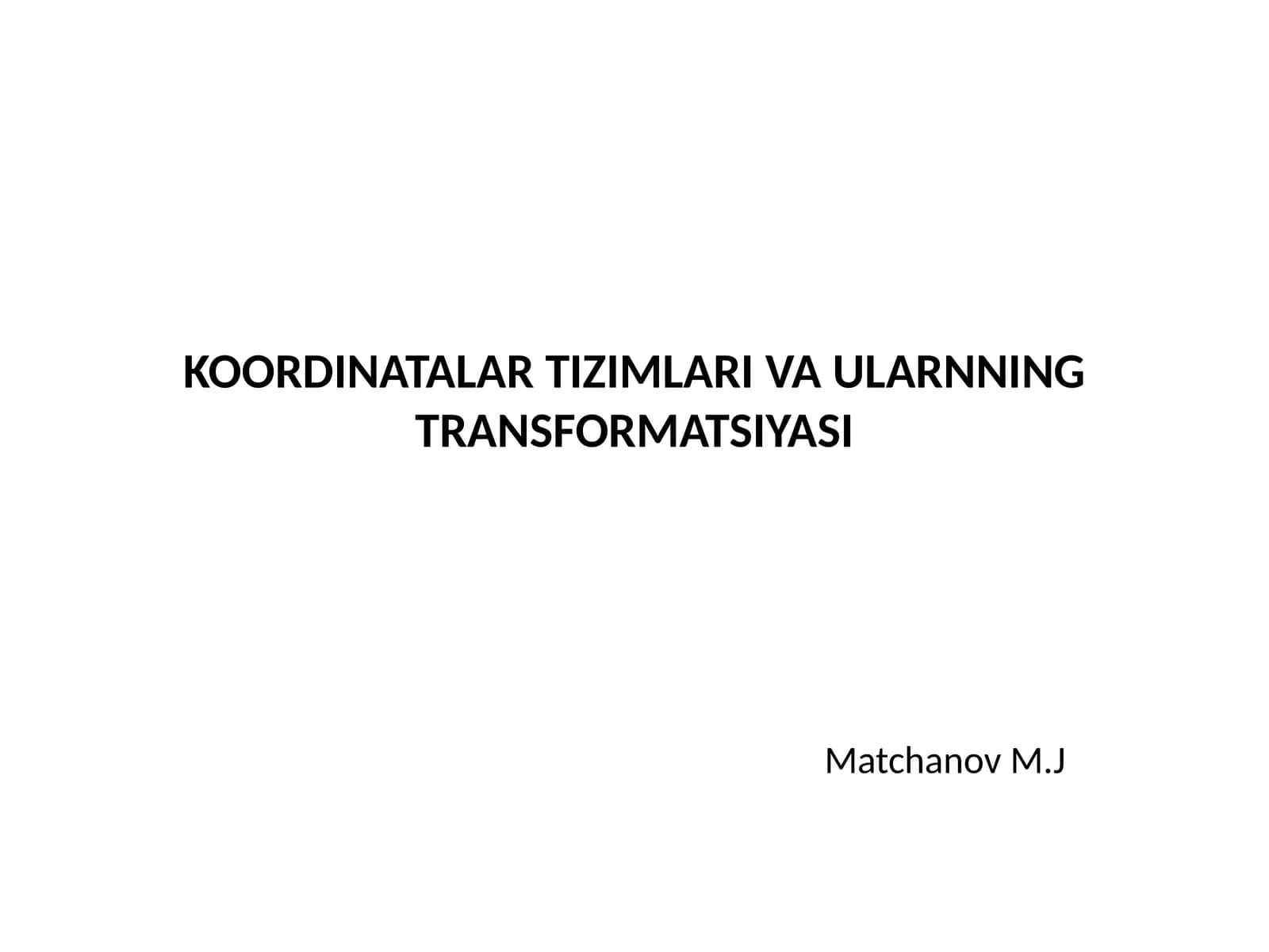 KOORDINATALAR TIZIMLARI VA ULARNNING TRANSFORMATSIYASI