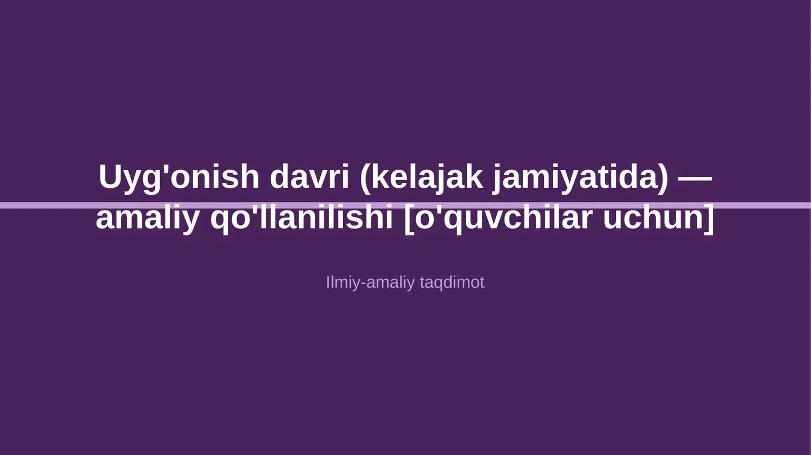 Uyg'onish davri (kelajak jamiyatida) — amaliy qo'llanilishi [o'quvchilar uchun]