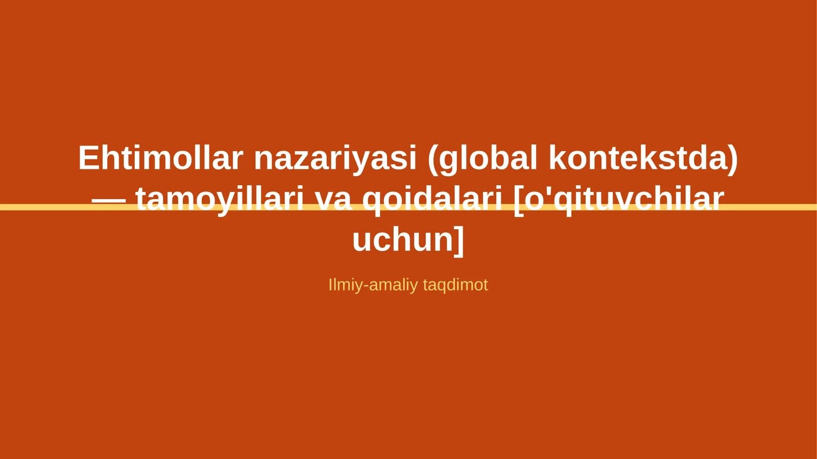 Ehtimollar nazariyasi (global kontekstda) — tamoyillari va qoidalari [o'qituvchilar uchun]
