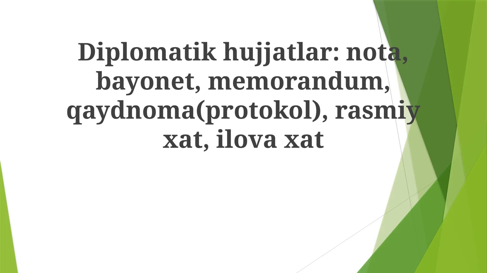 Diplomatikhujjatlar: nota, bayonet, memorandum,qaydnoma(protokol),rasmiyxat,ilovaxat