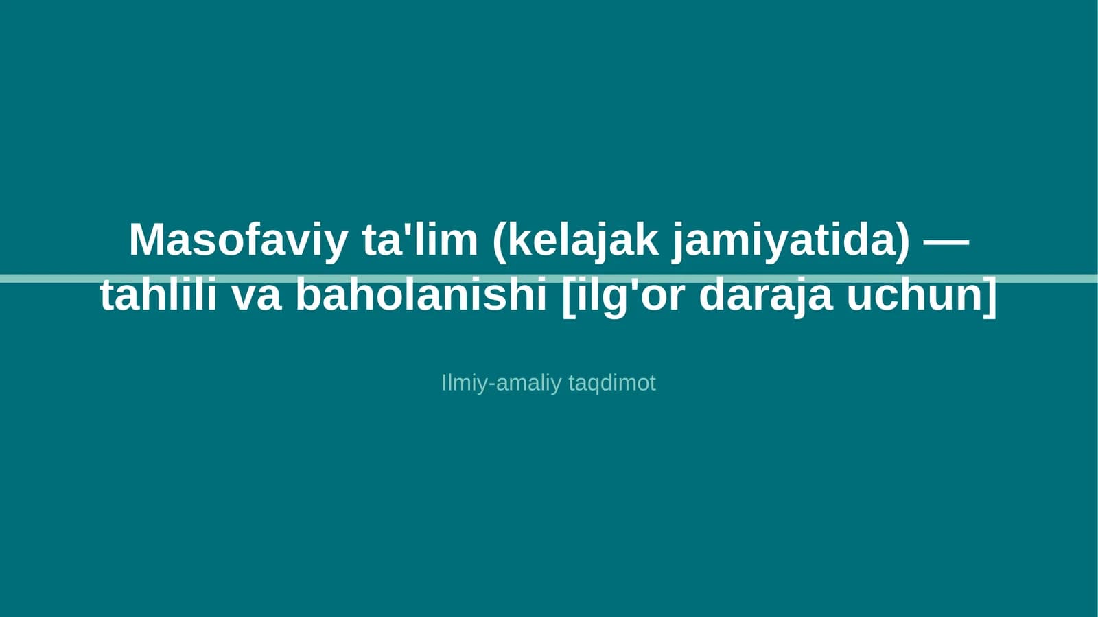Masofaviy ta'lim (kelajak jamiyatida) — tahlili va baholanishi [ilg'or daraja uchun]